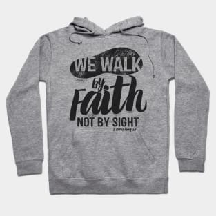 We walk by faith, not by sight. Hoodie